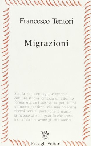 Migrazioni di Francesco Tentori Montalto edito da Passigli