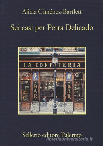 Sei casi per Petra Delicado di Alicia Giménez-Bartlett edito da Sellerio Editore Palermo