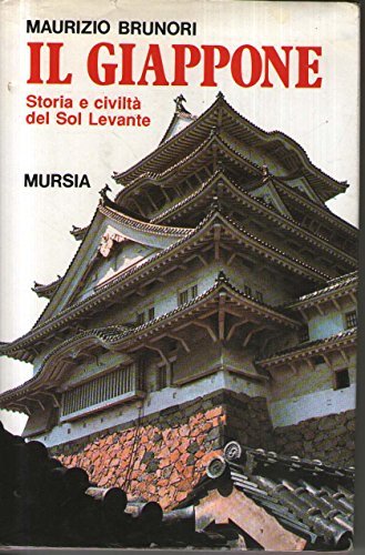 Il Giappone. Storia e civiltà del sol levante di Maurizio Brunori edito da Ugo Mursia Editore