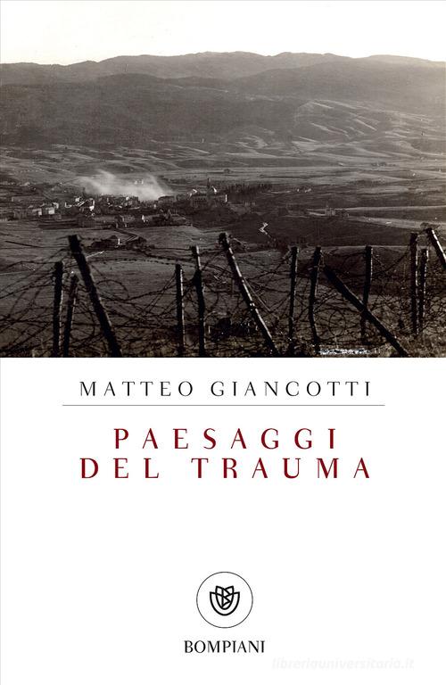 Paesaggi del trauma di Matteo Giancotti edito da Bompiani