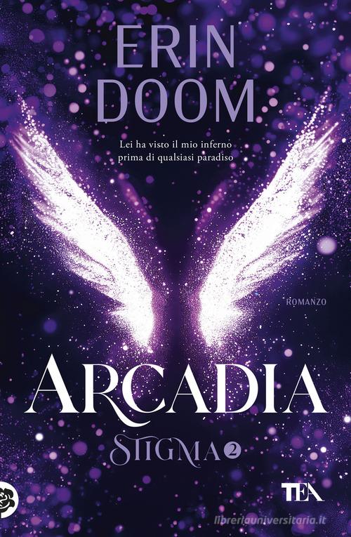 Libro Arcadia. Stigma vol. 2 di Erin Doom SuperTEA di TEA