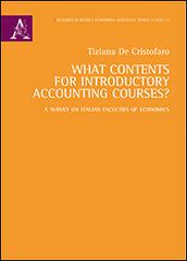 What contents for introductory accounting courses? A survey on italian faculties of economics di Tiziana De Cristofaro edito da Aracne