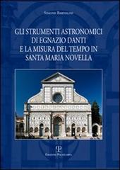 Gli strumenti astronomici di Egnazio Danti e la misura del tempo in Santa Maria Novella di Simone Bartolini edito da Polistampa