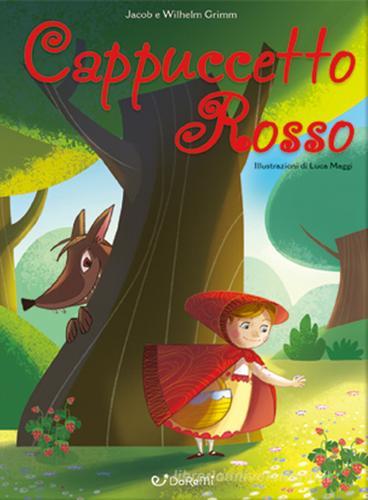 Cappuccetto Rosso di Jacob Grimm, Wilhelm Grimm edito da Doremì Junior