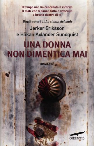 Una donna non dimentica mai di Jerker Eriksson, Hakan A. Sundquist edito da Corbaccio