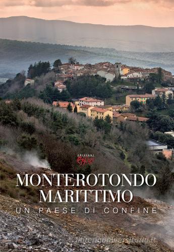 Monterotondo Marittimo. Un paese di confine edito da C&P Adver Effigi