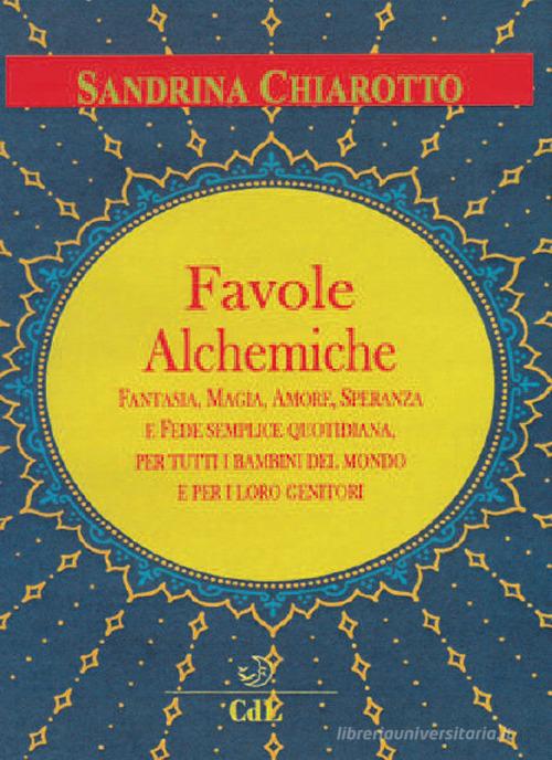 Favole alchemiche di Sandrina Chiarotto edito da Cerchio della Luna