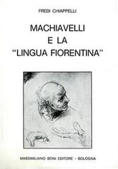 Machiavelli e la «Lingua fiorentina» di Fredi Chiappelli edito da Firenzelibri