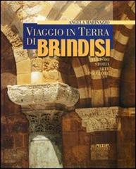Viaggio in terra di Brindisi. Turismo, storia, arte, folklore di Angela Marinazzo edito da Adda