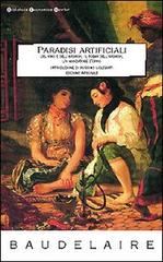 Paradisi artificiali: Del vino e dell'hashish-Il poema dell'hashish-Un mangiatore d'oppio di Charles Baudelaire edito da Newton Compton