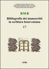 BMB. Bibliografia dei manoscritti in scrittura beneventana vol.17 edito da Viella