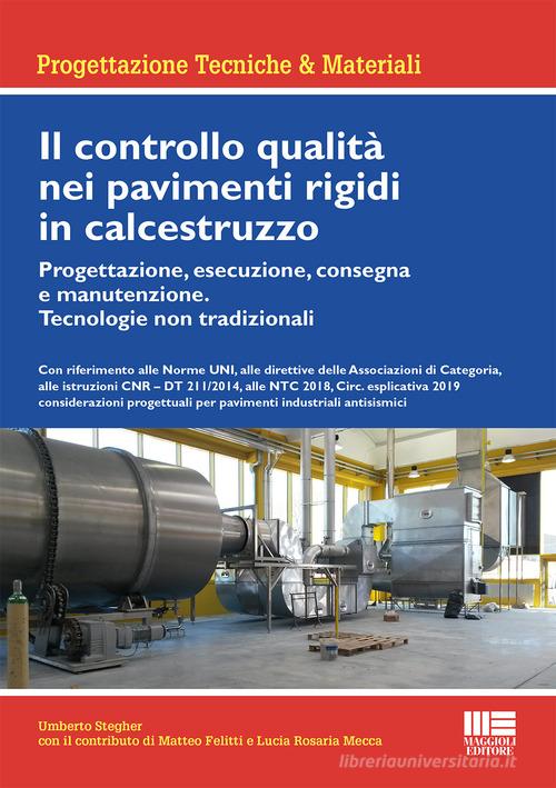 Il controllo qualità nei pavimenti rigidi in calcestruzzo di Umberto Stegher edito da Maggioli Editore