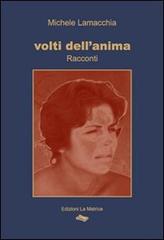 Libro Volti dell'anima di Michele Lamacchia Racconti di La Matrice
