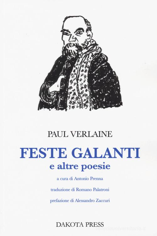 Feste galanti e altre poesie di Paul Verlaine edito da Dakota Press