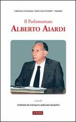 Il parlamentare Alberto Aiardi edito da Duende