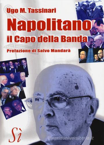 Napolitano, il capo della banda di Ugo M. Tassinari edito da Edizioni Sì