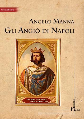 Gli Angiò di Napoli di Angelo Manna edito da Homo Scrivens