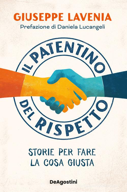 Il patentino del rispetto. Storie per fare la cosa giusta di Giuseppe Lavenia edito da De Agostini