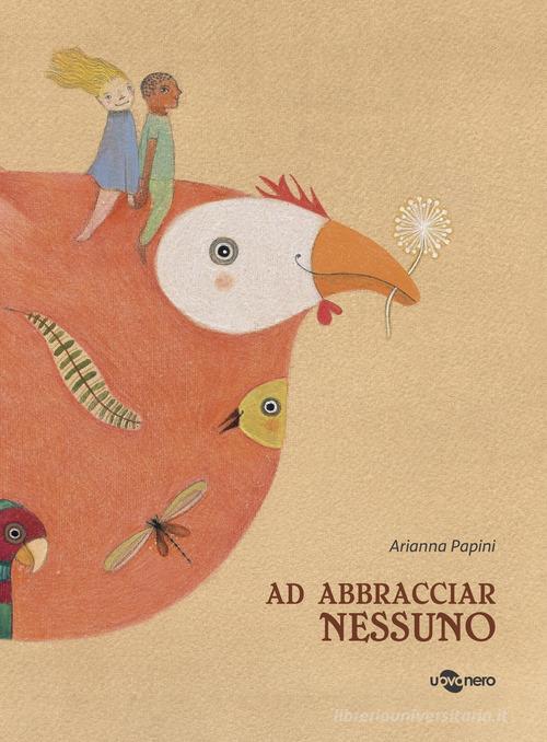 Ad abbracciar nessuno di Arianna Papini edito da Uovonero