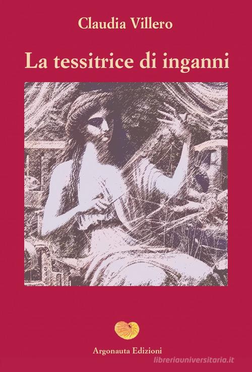 Libro La tessitrice di inganni di Claudia Villero Giasone di Argonauta