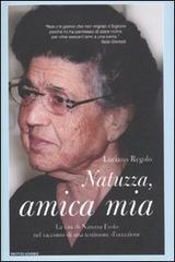 Natuzza, amica mia. La vita di Natuzza Evolo nel racconto di una testimone d'eccezione di Luciano Regolo edito da Mondadori