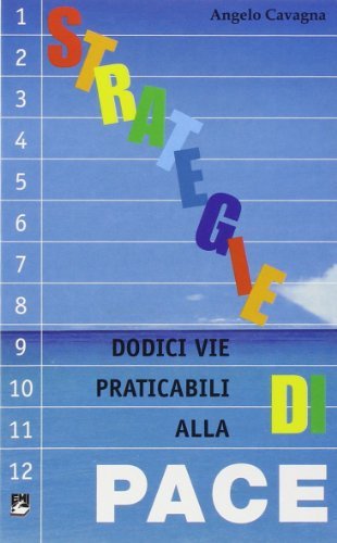 Strategie di pace. Dodici vie praticabili alla pace. Con videocassetta di Angelo Cavagna edito da EMI