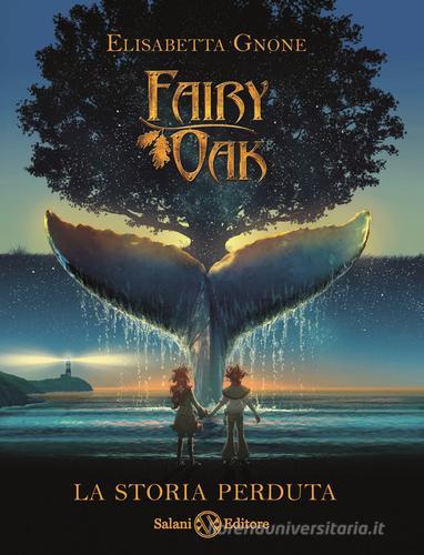 La storia perduta. Fairy Oak di Elisabetta Gnone edito da Salani