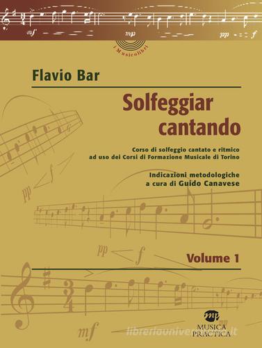 Solfeggiar cantando vol.1 di Flavio Bar edito da Musica Practica