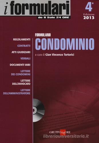Formulario condominio. Con CD-ROM di Gian Vincenzo Tortorici edito da Il Sole 24 Ore