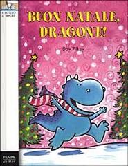 Buon Natale, Dragone! di Dav Pilkey edito da Piemme