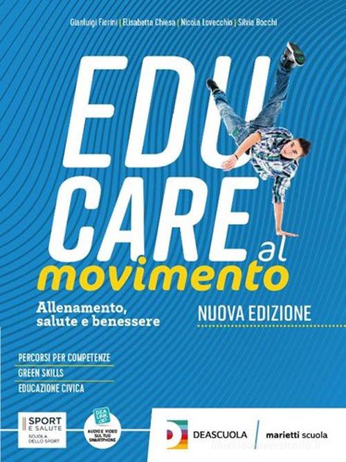 Educare al movimento. Allenamento salute e benessere . Per le Scuole superiori. Con espansione online di Gianluigi Fiorini, Elisabetta Chiesa, Nicola Lovecchio edito da Marietti Scuola