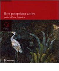 Flora pompeiana antica di Annamaria Ciarallo edito da Electa Napoli