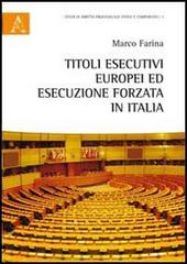 Titoli esecutivi europei ed esecuzione forzata in Italia di Marco Farina edito da Aracne