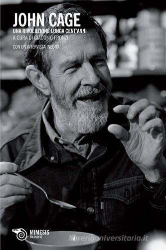 John Cage. Una rivoluzione lunga cent'anni edito da Mimesis