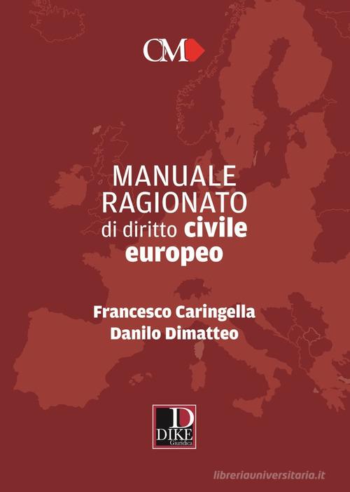 Manuale ragionato di diritto civile europeo di Francesco Caringella, Danilo Dimatteo edito da Dike Giuridica
