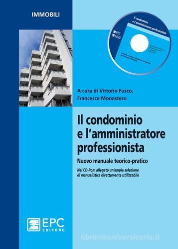 Il condominio e l'amministrazione professionista. Nuovo manuale teorico-pratico edito da EPC