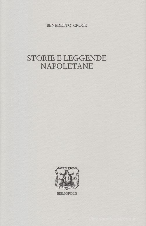 Storie e leggende napoletane di Benedetto Croce edito da Bibliopolis