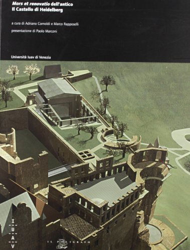 Mors et renovatio dell'antico. Il castello di Heidelberg di Augusto Romano Burelli edito da Il Poligrafo