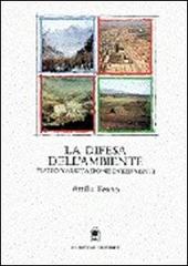 La difesa dell'ambiente. Piano, valutazioni, interventi di Attilia Peano edito da Gangemi Editore