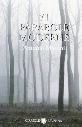 Settantuno parabole moderne di Antonio Masoni edito da Edizioni del Girasole