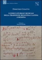 I codici liturgici musicali della tradizione bizantina e latina a Messina di Demetrio Chiatto edito da EDAS
