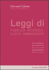 Leggi di pubblica sicurezza ed illeciti amministrativi di Giovanni Calesini edito da Laurus Robuffo