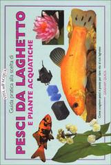 Guida pratica alla scelta di pesci da laghetto e piante acquatiche di Graham Quick edito da Edagricole