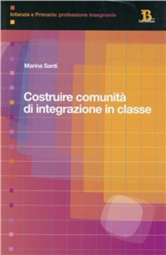 Costruire comunità di integrazione in classe di Marina Santi edito da Pensa Multimedia