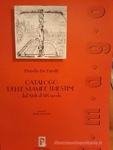 Catalogo delle stampe triestine dal XVII al XIX secolo di Fiorello De Farolfi edito da Parnaso