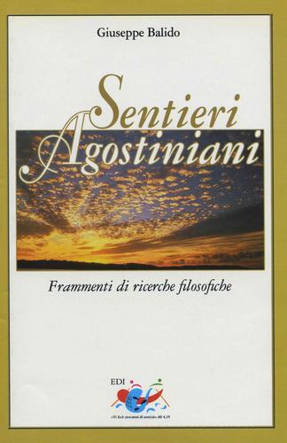 Sentieri agostiniani. Frammenti di ricerche filosofiche di Giuseppe Balido edito da Editrice Domenicana Italiana