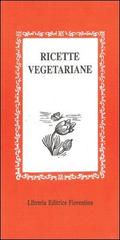 Ricette vegetariane di Lisa Lazzarini edito da Libreria Editrice Fiorentina