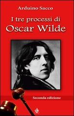 I tre processi di Oscar Wilde di Arduino Sacco edito da Sacco