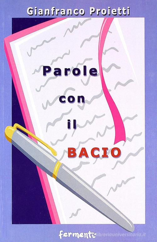 Parole con il bacio di Gianfranco Proietti edito da Fermenti