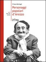 Personaggi popolari d'Arezzo di Chiara Barbagli edito da Zona